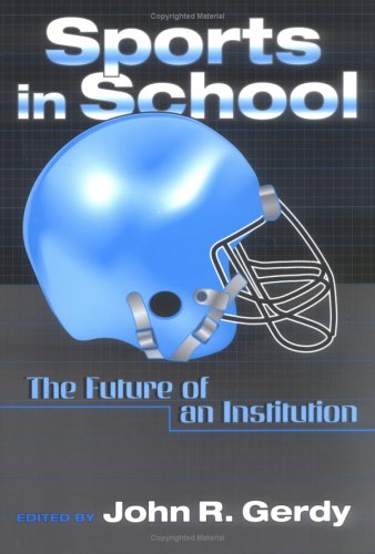 Beispielbild fr SPORTS IN SCHOOL: THE FUTURE OF AN INSTITUTION (AUTOGRAPHED) zum Verkauf von Black Swan Books, Inc.