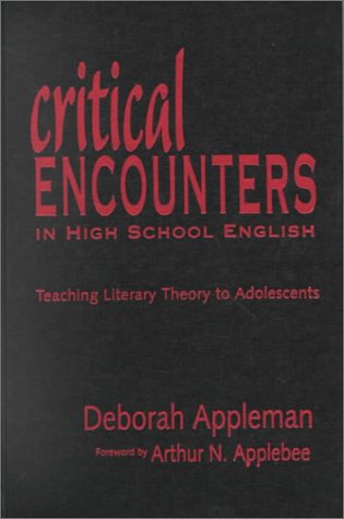 Beispielbild fr Critical Encounters in High School English : Teaching Literary Theory to Adolescents zum Verkauf von Better World Books