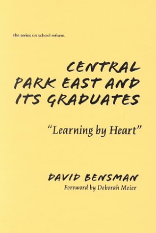 9780807739938: Central Park East and Its Graduates: "Learning by Heart" (the series on school reform)