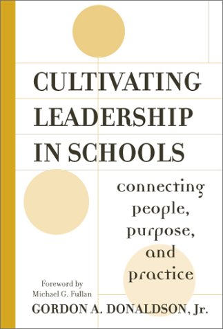 9780807740026: Cultivating Leadership in Schools: Connecting People, Purpose, and Practice