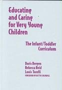 9780807740118: Educating and Caring for Very Young Children: The Infant/Toddler Curriculum (Early Childhood Education Series)