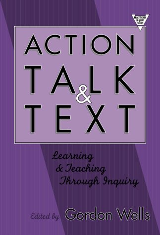 Imagen de archivo de Action, Talk, and Text: Learning and Teaching Through Inquiry. a la venta por Black Cat Hill Books