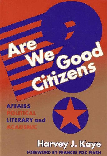 Are We Good Citizens: Affairs Political, Literary, and Academic (9780807740200) by Kaye, Harvey J.