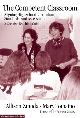 Stock image for The Competent Classroom : Aligning High School Curriculum, Standards, and Assessment--A Creative Teaching Guide for sale by SecondSale
