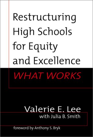 Restructuring High Schools for Equity and Excellence: What Works (Sociology of Education Series) (9780807740545) by Lee, Valerie E
