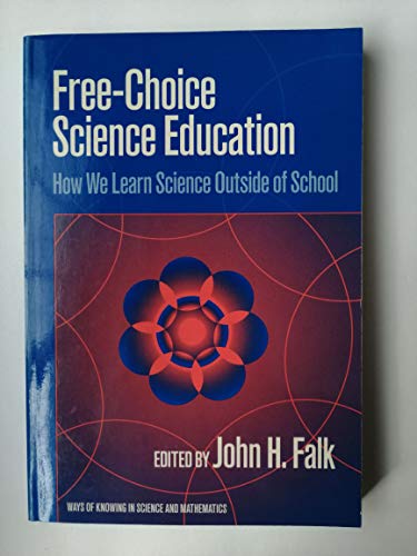 Stock image for Free-Choice Science Education : How We Learn Science Outside of School for sale by Better World Books