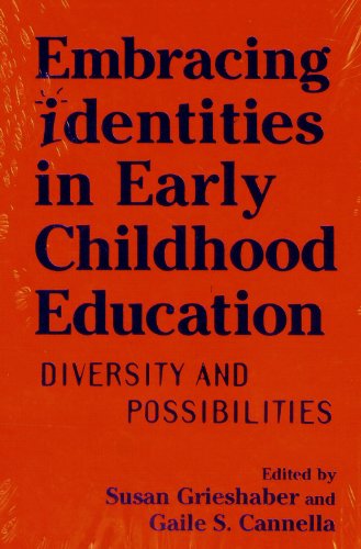 Embracing Identities in Early Childhood Education: Diversities and Possibilities (Early Childhood Education Series) (9780807740798) by Grieshaber, Susan; Cannella, Gaile S.