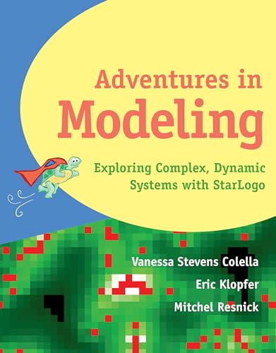 Adventures in Modeling: Exploring Complex, Dynamic Systems with StarLogo [Soft Cover ] - Stevens Colella, Vanessa