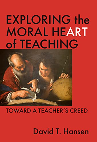 Beispielbild fr Exploring the Moral Heart of Teaching : Toward a Teacher's Creed zum Verkauf von Better World Books