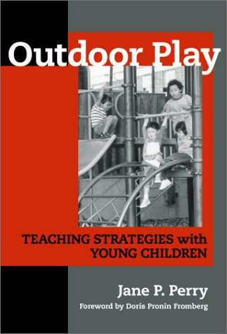 Stock image for Outdoor Play : Teaching Strategies with Young Children for sale by Better World Books