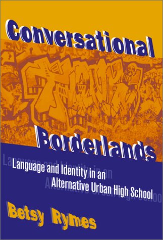 Imagen de archivo de Conversational Borderlands : Language and Identity in an Alternative Urban High School a la venta por Better World Books: West