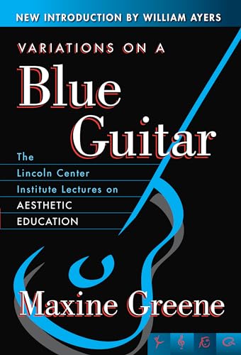Imagen de archivo de Variations on a Blue Guitar: The Lincoln Center Institute Lectures on Aesthetic Education a la venta por ThriftBooks-Dallas