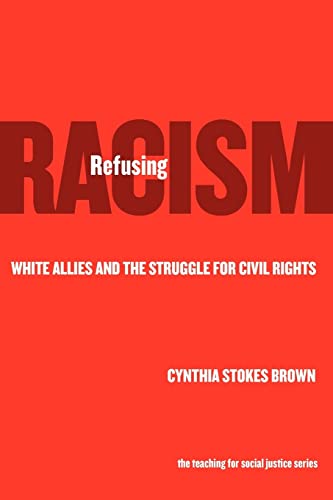 Imagen de archivo de Refusing Racism: White Allies and the Struggle for Civil Rights (The Teaching for Social Justice Series) a la venta por Decluttr