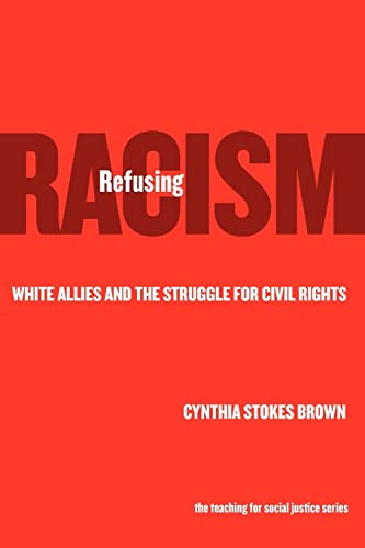 9780807742044: Refusing Racism: White Allies and the Struggle for Civil Rights (The Teaching for Social Justice Series)