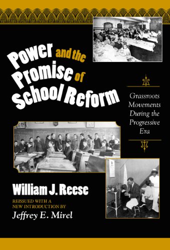 Power and the Promise of School Reform: Grassroots Movements During the Progressive Era (Reflective History, 9) (9780807742280) by Reese, William J.