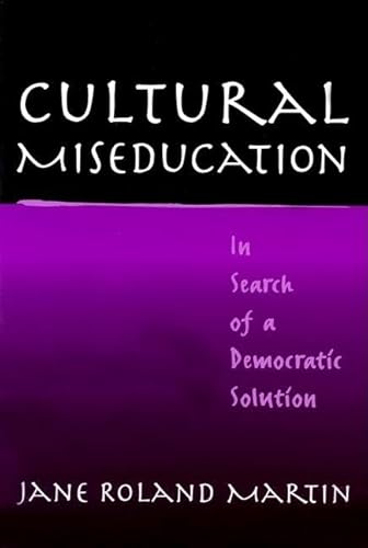 Imagen de archivo de Cultural Miseducation: In Search of a Democratic Solution (John Dewey Lecture Series) a la venta por SecondSale