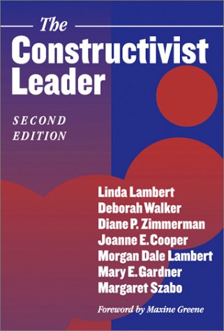 The Constructivist Leader (9780807742532) by Lambert, Linda; Walker, Deborah; Zimmerman, Diane P.; Cooper, Joanne E.; Lambert, Morgan Dale; Gardner, Mary E.; Szabo, Margaret