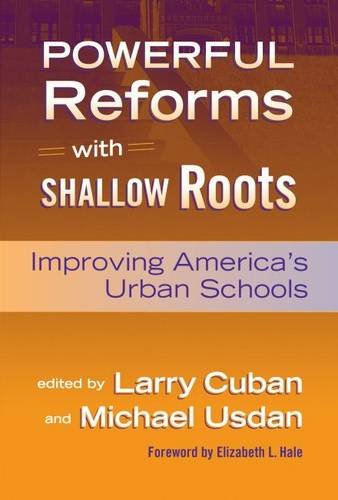 Imagen de archivo de Powerful Reforms with Shallow Roots: Improving America's Urban Schools a la venta por Wonder Book