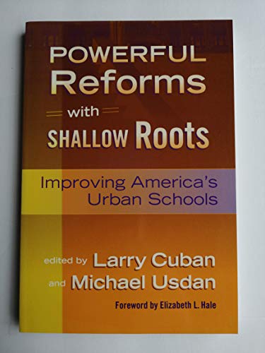 Stock image for Powerful Reforms with Shallow Roots: Improving America's Urban Schools for sale by Wonder Book