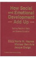 9780807743072: How Social and Emotional Development Add Up: Getting Results in Math and Science Education (The Series on Social Emotional Learning)