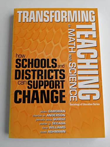 Stock image for Transforming Teaching in Math and Science: How Schools and Districts Can Support Change (Sociology of Education Series) for sale by -OnTimeBooks-
