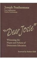 Stock image for Dear Josie: Witnessing the Hopes and Failures of Democratic Education for sale by Revaluation Books