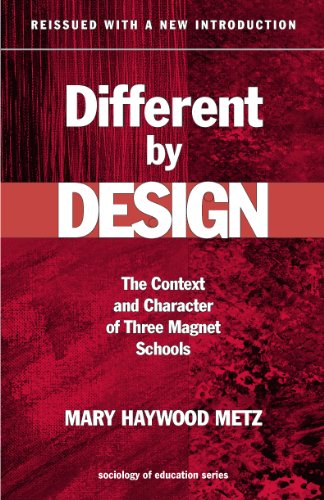 Different by Design: The Context and Character of Three Magnet Schools (Sociology of Education Series) (9780807743447) by Metz, Mary Haywood