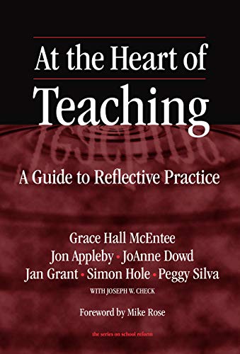 9780807743485: At the Heart of Teaching: A Guide to Reflective Practice (the series on school reform)