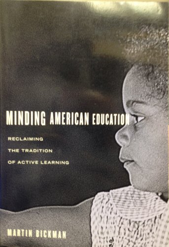 Stock image for Minding American Education : Reclaiming the Tradition of Active Learning for sale by Better World Books: West