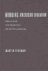 Stock image for Minding American Education: Reclaiming the Tradition of Active Learning for sale by Rob the Book Man