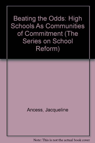 9780807743560: Beating the Odds: High Schools as Communities of Commitment (the series on school reform)