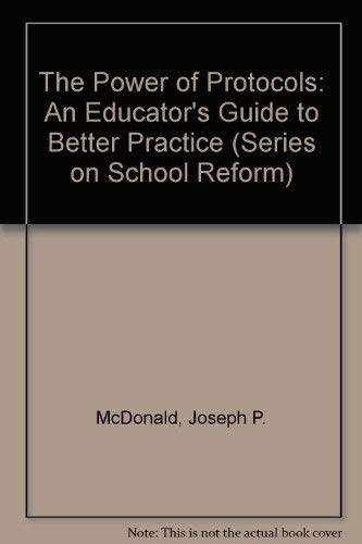 9780807743621: The Power of Protocols: An Educator's Guide to Better Practice: No.38 (Series on School Reform)