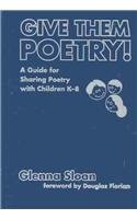 Stock image for Give Them Poetry!: A Guide for Sharing Poetry With Children K-8 (Language and Literacy Series) for sale by mountain