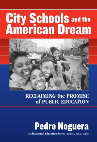 Imagen de archivo de City Schools and the American Dream: Reclaiming the Promise of Public Education (Multicultural Education Series) a la venta por Your Online Bookstore
