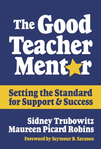 Beispielbild fr The Good Teacher Mentor : Setting the Standard for Support and Success zum Verkauf von Better World Books