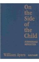 9780807744000: On the Side of the Child: Summerhill Revisited (Between Teacher and Text Series)