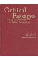 Imagen de archivo de Critical Passages: Teaching the Transition to College Composition a la venta por ThriftBooks-Atlanta