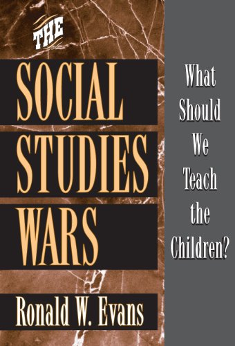 The Social Studies Wars: What Should We Teach the Children? (9780807744192) by Evans, Ronald W.