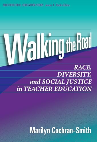 Imagen de archivo de Walking the Road: Race, Diversity, and Social Justice in Teacher Education (Multicultural Education Series) a la venta por SecondSale