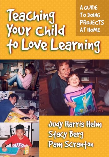 Beispielbild fr Teaching Your Child to Love Learning : A Guide to Doing Projects at Home zum Verkauf von Better World Books