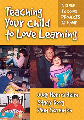 9780807744710: Teaching Your Child to Love Learning: A Guide to Doing Projects at Home
