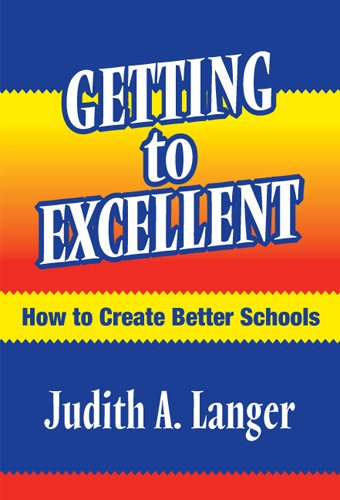 Getting to Excellent: How to Create Better Schools (9780807744727) by Langer, Judith A