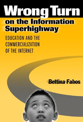 Wrong Turn on the Information Superhighway: Education and the Commercialization of the Internet (9780807744741) by Bettina Fabos