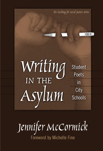 Stock image for Writing In The Asylum: Student Poets In City Schools (Teaching for Social Justice Series) for sale by suffolkbooks