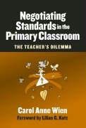 Stock image for Negotiating Standards In The Primary Classroom: The Teacher's Dilemma (Early Childhood Education Series) for sale by Irish Booksellers