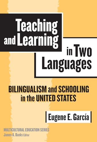 Beispielbild fr Teaching and Learning in Two Languages: Bilingualism and Schooling in the United States (Multicultural Education Series) zum Verkauf von SecondSale