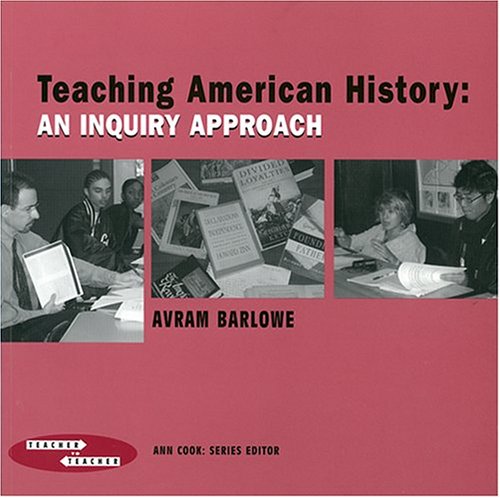 Imagen de archivo de Teaching American History: An Inquiry Approach (Teacher to Teacher Publications) a la venta por SecondSale
