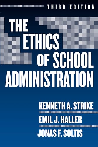9780807745731: The Ethics of School Administration (Professional Ethics in Education) (Professional Ethics in Education Series)