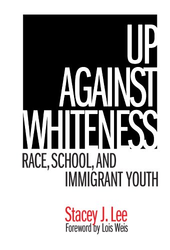 9780807745755: Up Against Whiteness: Race, School, And Immigrant Youth