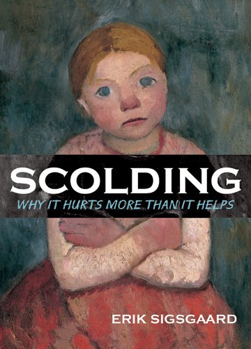 Beispielbild fr Scolding : Why It Hurts More Than It Helps zum Verkauf von Better World Books